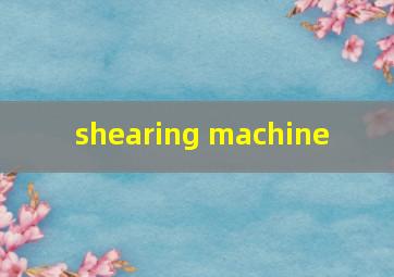 shearing machine